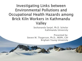 Seshananda Sanjel, Ph.D. Scholar  Kathmandu University  Presented by:  Steven M. Thygerson, Ph.D.,