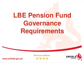 LBE Pension Fund  Governance  Requirements  Striving for excellence  www.enfield.gov.uk  Governance