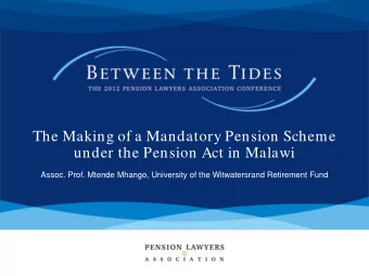 The Making of a Mandatory Pension Scheme  under the Pension Act in Malawi  Assoc. Prof. Mtende
