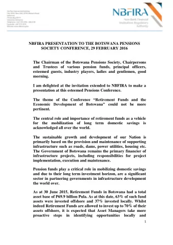 NBFIRA PRESENTATION TO THE BOTSWANA PENSIONS  SOCIETY CONFERENCE, 29 FEBRUARY 2016  The Chairman of