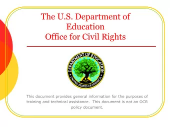 The U.S. Department of  Education  Office for Civil Rights  This document provides general