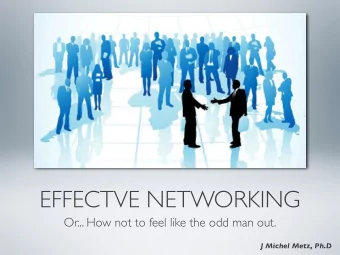 EFFECTVE NETWORKING  Or... How not to feel like the odd man out.  J Michel Metz, Ph.D  CAN  YOU?