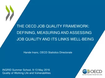 JOB QUALITY AND ITS LINKS WELL-BEING  Hande Inanc, OECD Statistics Directorate  INGRID Summer
