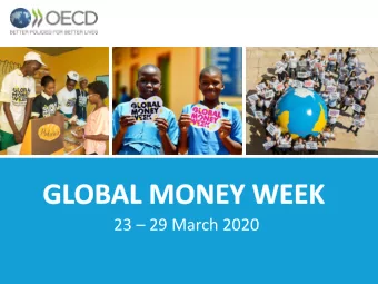 23  29 March 2020  Global Money Week (GMW) GMW is an annual financial awareness campaign built