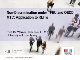 MTC: Application to REITs  Prof. Dr. Werner Haslehner, LL.M.(LSE)  University of Luxembourg  Issues