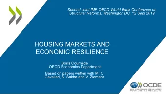 HOUSING MARKETS AND  ECONOMIC RESILIENCE  Boris Cournde  OECD Economics Department  Based on