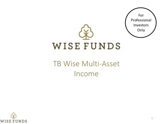 TB Wise Multi-Asset  Income  2017 AGM  1  Investment Team Profiles  22 years average fund