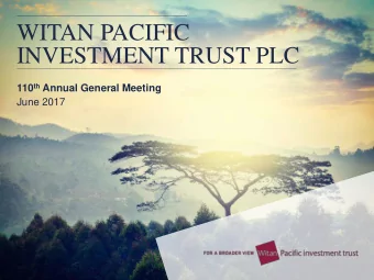 WITAN PACIFIC  INVESTMENT TRUST PLC 110 th Annual General Meeting  June 2017  DISCLAIMER  These