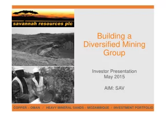 Building a  Diversified Mining  Group  Investor Presentation  May 2015  AIM: SAV  COPPER  OMAN