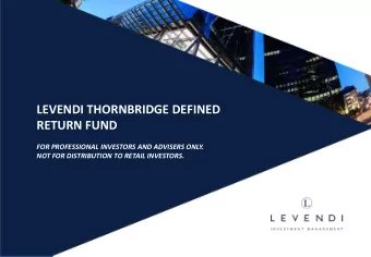 LEVENDI THORNBRIDGE DEFINED  RETURN FUND  A Blueprint for Returns  FOR PROFESSIONAL INVESTORS AND