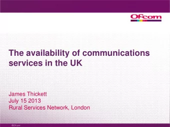 The availability of communications  services in the UK  James Thickett  July 15 2013  Rural