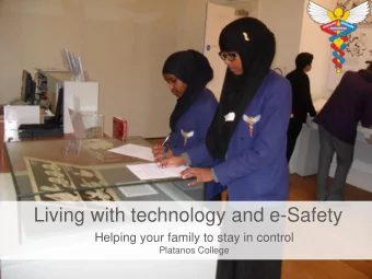 Living with technology and e-Safety  Helping your family to stay in control  Platanos College  The