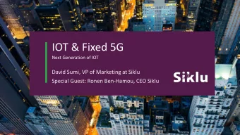 IOT &amp; Fixed 5G  Next Generation of IOT  David Sumi, VP of Marketing at Siklu  Special Guest: