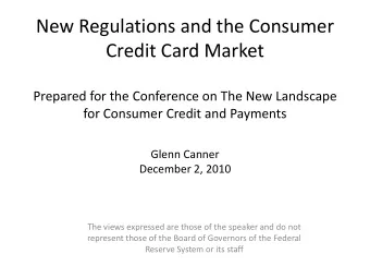 New Regulations and the Consumer  Credit Card Market  Prepared for the Conference on The New