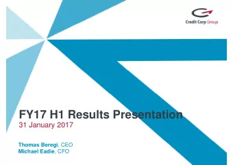 FY17 H1 Results Presentation  31 January 2017 Thomas Beregi , CEO Michael Eadie , CFO  Leadership