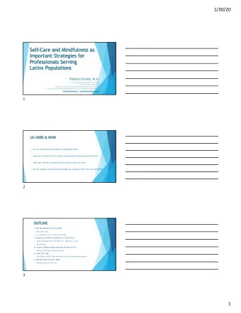 1/30/20  Self-Care and Mindfulness as  Important Strategies for  Professionals Serving  Latinx