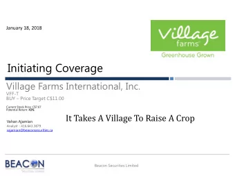 Initiating Coverage  Village Farms International, Inc.  VFF-T BUY  Price Target C$11.00  Current