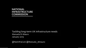 Tackling long-term UK infrastructure needs  Manuela Di Mauro  January 2019  @NatInfraCom
