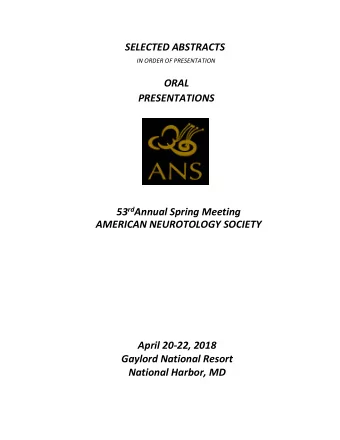 SELECTED ABSTRACTS  IN ORDER OF PRESENTATION  ORAL PRESENTATION S 5 3 rd Annual Spring Meeting