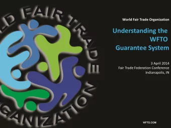 WFTO  Guarantee System  3 April 2014  Fair Trade Federation Conference  Indianapolis, IN  WFTO.COM