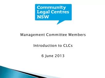 Management Committee Members  Introduction to CLCs  6 June 2013 } A snapshot of the Community