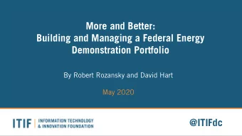 More and Better:  Building and Managing a Federal Energy  Demonstration Portfolio  By Robert