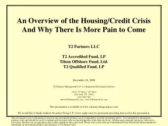 An Overview of the Housing/Credit Crisis  And Why There Is More Pain to Come  T2 Partners LLC  T2