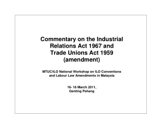 Commentary on the Industrial  Relations Act 1967 and  Trade Unions Act 1959  (amendment)  MTUC/ILO