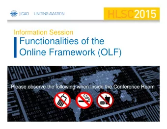 Functionalities of the  Online Framework (OLF)  Please observe the following when inside the