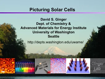 Picturing Solar Cells  David S. Ginger  Dept. of Chemistry &amp;  Advanced Materials for Energy