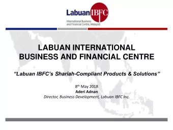 Labuan IBFCs Shariah- Compliant Products &amp; Solutions 8 th May 2018  Aderi Adnan