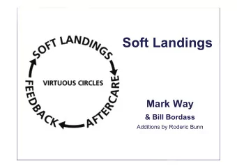 Soft Landings  Mark Way  &amp; Bill Bordass  Additions by Roderic Bunn  Why link design to