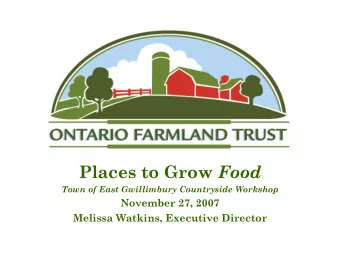 Ontario Farmland Trust Places to Grow Food  Town of East Gwillimbury Countryside Workshop  November