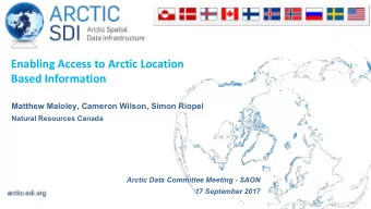 Enabling Access to Arctic Location  Based Information  Matthew Maloley, Cameron Wilson, Simon