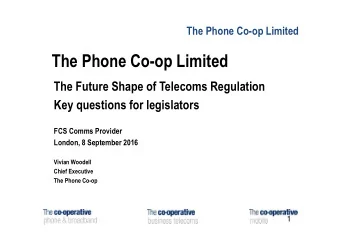 The Phone Co-op Limited  The Future Shape of Telecoms Regulation  Key questions for legislators