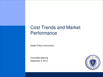 Cost Trends and Market  Performance  Health Policy Commission  Committee Meeting  September 4, 2013