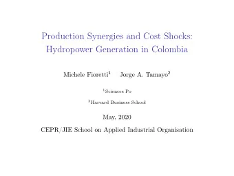 Production Synergies and Cost Shocks:  Hydropower Generation in Colombia Michele Fioretti 1 Jorge