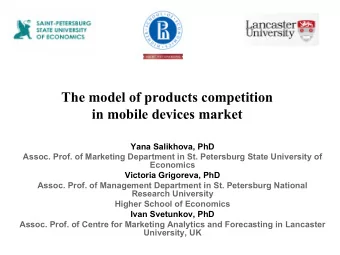 The model of products competition  in mobile devices market  Yana Salikhova, PhD  Assoc. Prof. of
