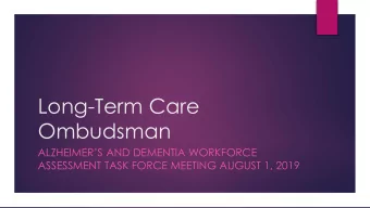 Long-Term Care  Ombudsman  ALZHEIMERS AND DEMENTIA WORKFORCE  ASSESSMENT TASK FORCE MEETING