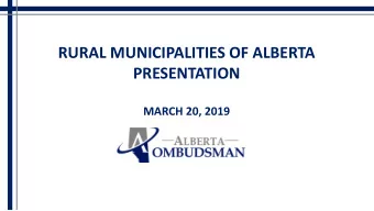 RURAL MUNICIPALITIES OF ALBERTA  PRESENTATION  MARCH 20, 2019  Todays Presentation  Role of
