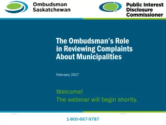 The Ombudsmans Role  in Reviewing Complaints  About Municipalities  February 2017  Welcome!  The