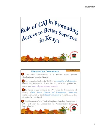 History of  the Ombudsman  The  term  Ombudsman  is  a  Swedish  word  Justitie Ombudsman