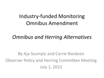 Industry-funded Monitoring  Omnibus Amendment  Omnibus and Herring Alternatives  By Aja Szumylo and