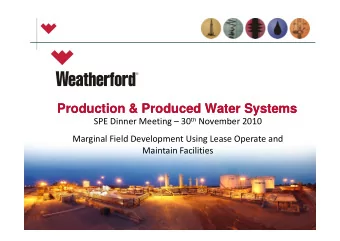 Production &amp; Produced Water Systems  Production &amp; Produced Water Systems SPE Dinner Meeting