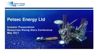 Petsec Energy Ltd  Investor Presentation  Resources Rising Stars Conference  May 2017  Forward