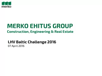 MERKO EHITUS GROUP  Construction, Engineering &amp; Real Estate  LHV Baltic Challenge 2016  07