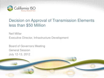 Decision on Approval of Transmission Elements  less than $50 Million  Neil Millar  Executive
