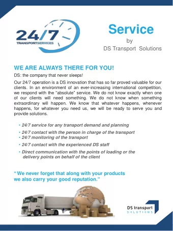 Service  by  DS Transport  Solutions WE ARE ALWAYS THERE FOR YOU!  DS: the company that never