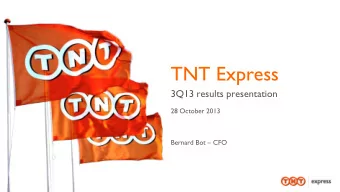 TNT Express  3Q13 results presentation  28 October 2013  Bernard Bot  CFO  3Q13 highlights