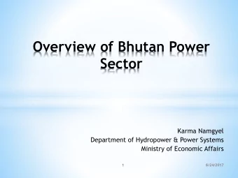 Overview of Bhutan Power  Sector  Karma Namgyel  Department of Hydropower &amp; Power Systems